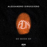 Alessandro Diruggiero - So Much EP