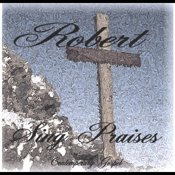 Robert - Robert Sing Praise