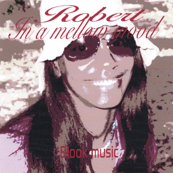 Robert - In A Mellow Mood