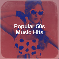 Music from the 40s & 50s, The Magical 50s, The Fabulous 50s - Popular 50s Music Hits