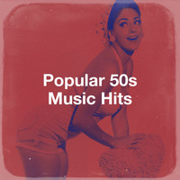 Music from the 40s & 50s, The Magical 50s, The Fabulous 50s - Popular 50s Music Hits