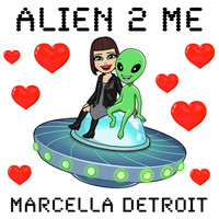 Marcella Detroit - Alien 2 Me (Explicit)