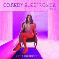 Scout Durwood - Comedy Electronica, Vol. 2 (Explicit)