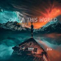Silo - Outta This World (Explicit)