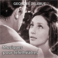 Georges Delerue - Musiques pour téléthéâtres de Georges Delerue (Enregistrements originaux)