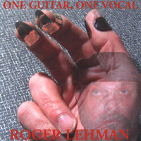Roger Lehman - One Guitar, One Vocal