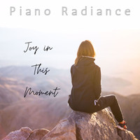 Piano Radiance - Joy in This Moment