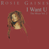 Rosie Gaines - I Want U - The Mixes, Vol. 2