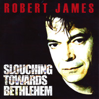 Robert James - Slouching Towards Bethlehem