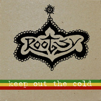 Rootsy - Keep Out the Cold