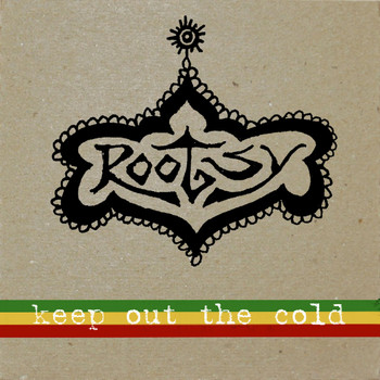 Rootsy - Keep Out the Cold