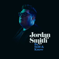 Jordan Smith - Be Still &  Know