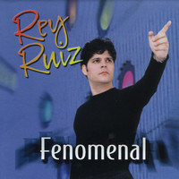 Rey Ruiz - Fenomenal