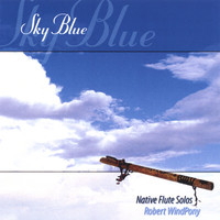 Robert Windpony - Sky Blue: Native American Flute Music