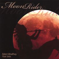 Robert WindPony - MoonRider: Native American Flute Music
