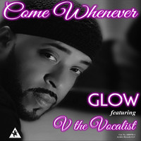 Glow - Come Whenever (feat. V the Vocalist)