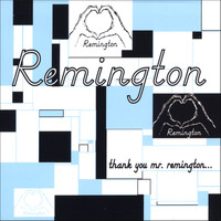 Remington - Thank You Mr. Remington...