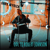 Gary Myrick - Ode to Robert Johnson