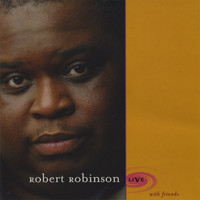 Robert Robinson - Live (With Friends)