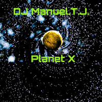 DJ Manuel.T.J. - Planet X