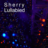 Sherry - Lullabied