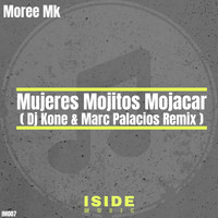 Moree MK - Mujeres Mojitos Mojacar (Dj Kone & Marc Palacios Remix)