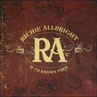 Richie Allbright - If I'd Known Then