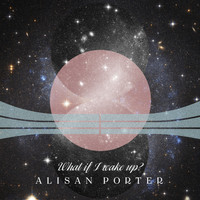 Alisan Porter - What If I Wake Up