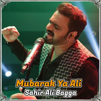 Sahir Ali Bagga - Mubarak Ya Ali