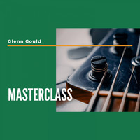 Glenn Gould - Masterclass