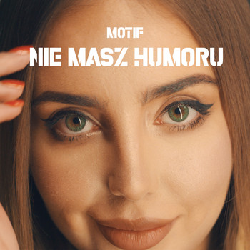 Motif - Nie masz humoru (Radio Edit)