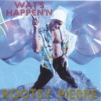 Rootsy Pierre - Wat's Happen'n