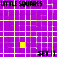 Little Squares - Set It