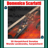 Wanda Landowska - Scarlatti: 20 Harpsichord Sonatas
