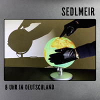 Sedlmeir - 8 Uhr in Deutschland