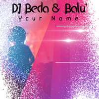 Dj Beda and Balu' - Your Name