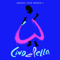 Andrew Lloyd Webber, “Cinderella” Original Album Cast - Andrew Lloyd Webber’s “Cinderella” (Original Album Cast Recording)