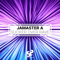 Jamaster A - Sucker Over Rave