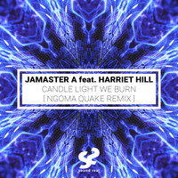 Jamaster A feat. Harriet Hill - Candle Light We Burn (Ngoma Quake Remix)