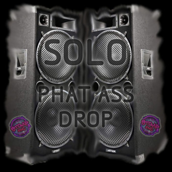 Solo - Phat Ass Drop