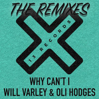 Oli Hodges & Will Varley - Why Can't I (The Remixes)