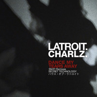Latroit, Charlz - Dance My Tears Away (SS/21 Remixes)