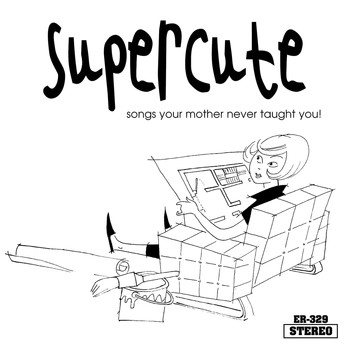 Supercute feat. La Monja Enana - Songs Your Mother Never Taught You!