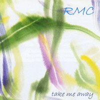 RMC - Take Me Away