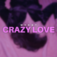 Meggy - Crazy Love