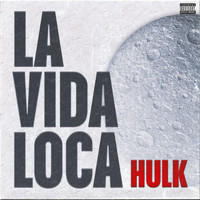 Hulk - La Vida Loca (Explicit)
