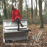 Nell - Maybe You Think I'm Crazy