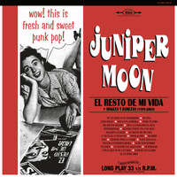 Juniper Moon - El Resto De Mi Vida + Singles Y Rarezas (1999-2003)