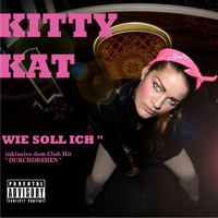 Kitty Kat - Wie soll ich (Explicit)
