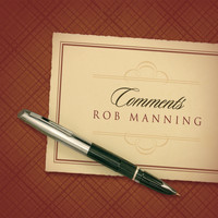 Rob Manning - Comments